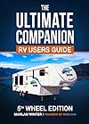 The Ultimate Companion RV Users Guide - 5th Wheel Edition