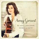 Be Still and Know... Hymns and Faith