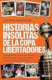 Historias Inslitas De La Copa Libertadores Spanish Edition