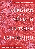 Christian Voices In Unitarian Universalism Contemporary Essays English Edition