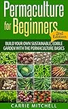 Permaculture For Beginners Build Your Sustainable And Edible Garden With The Permaculture Basics Gardening Permaculture Book 1 English Edition