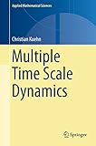 Multiple Time Scale Dynamics Applied Mathematical Sciences Book 191 English Edition