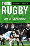 Rugby Classics Think Rugby A Guide To Purposeful Team Play English Edition
