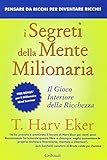 I Segreti Della Mente Milionaria Il Gioco Interiore Della Ricchezza Italian Edition