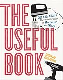 The Useful Book 201 Life Skills They Used To Teach In Home Ec And Shop English Edition