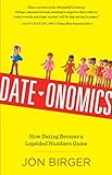 Dateonomics How Dating Became A Lopsided Numbers Game English Edition
