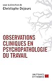 Observations Cliniques En Psychopathologie Du Travail Souffrance Et Thorie