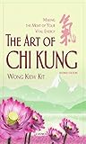 The Art Of Chi Kung Making The Most Of Your Vital Energy English Edition