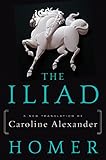 The Iliad A New Translation By Caroline Alexander