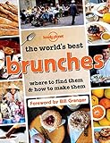The Worlds Best Brunches Where To Find Them And How To Make Them Lonely Planet English Edition