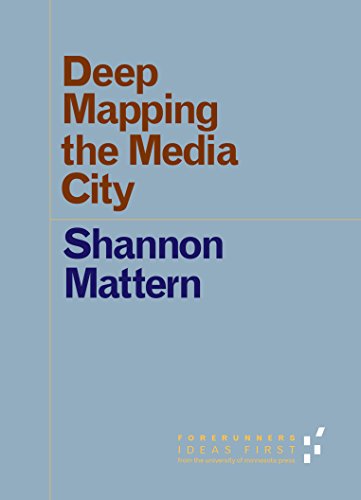 Deep Mapping the Media City (By: Shannon Mattern) cover