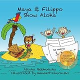 Maya Filippo Show Aloha Free Books For Kids Ages 48 Maya Filippo Adventure And Education For Kids Book 1 English Edition