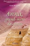 Anna Grandmre De Jsus Lhistoire Extraordinaire Dune Femme Qui A Chang Le Monde En Donnant Naissance Une Ligne Spirituelle