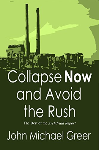 Collapse Now and Avoid the Rush: The Best of The Archdruid Report book cover