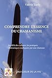 Comprendre Lessence Du Chamanisme Audel Des Cultures Les Pratiques Chamaniques Expliques Par Une Chamane