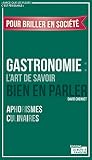 Gastronomie Lart De Savoir Bien En Parler Aphorismes Culinaires