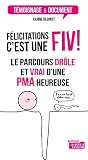 Flicitations Cest Une Fiv Le Parcours Drle Et Authentique Dune Pma Heureuse Tmoignage Et Document