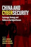 China And Cybersecurity Espionage Strategy And Politics In The Digital Domain English Edition