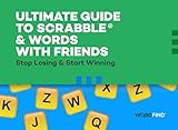 Ultimate Guide To Scrabble Words With Friends Stop Losing Start Winning English Edition