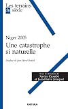 Niger 2005 Une Catastrophe Si Naturelle Terrains Du Sicle