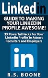 Linkedin Guide To Making Your Linkedin Profile Awesome 25 Powerful Hacks For Your Linkedin Profile To Attract Recruiters And Employers Career Search Makeover Career Search English Edition