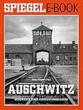 Auschwitz Geschichte Eines Vernichtungslagers Ein Spiegel Ebook German Edition