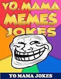 Yo Mama Memes Jokesthe Funniest Yo Momma Memes Ever English Edition