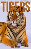 Tigers Children Book Of Fun Facts Amazing Photos On Animals In Nature A Wonderful Tigers Book For Kids Aged 37 English Edition