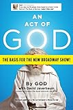 An Act Of God Previously Published As The Last Testament A Memoir By God English Edition