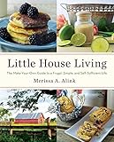 Little House Living The Makeyourown Guide To A Frugal Simple And Selfsufficient Life English Edition