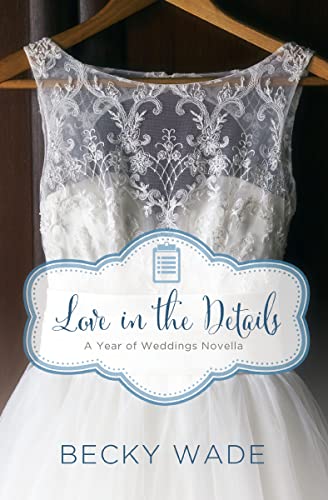 Love in the Details (By: Becky Wade) cover