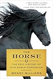 The Horse The Epic History Of Our Noble Companion English Edition