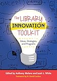 The Library Innovation Toolkit Ideas Strategies And Programs English Edition