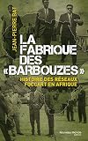 La Fabrique Des Barbouzes Histoire Des Rseaux Foccart En Afrique Le Grand Jeu