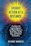 Spooky Action At A Distance The Phenomenon That Reimagines Space And Timeand What It Means For Black Holes The Big Bang And Theories Of Everything English Edition
