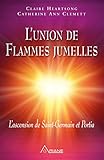 Lunion De Flammes Jumelles Lascension De Saintgermain Et Portia