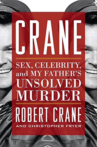Crane: Sex, Celebrity, and My Father's Unsolved Murder book cover