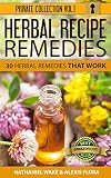 Herbal Recipe Remedies 30 Herbal Remedies That Work Herbal Recipes Private Collection Book 1 English Edition