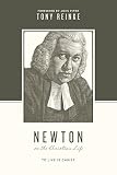 Newton On The Christian Life To Live Is Christ