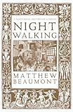 Nightwalking A Nocturnal History Of London English Edition