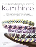 The Beginners Guide To Kumihimo Techniques Patterns And Projects To Learn How To Braid English Edition
