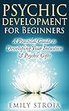 Psychic Development For Beginners An Easy Guide To Developing Your Intuition Psychic Gifts New Age Clairvoyance Clairsentience Psychometry Telepathy Dreams Occult The Psychic Soul Book 1