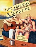 L'or, L'encens Et La Myrrhe (roman Gay)