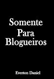 Somente Para Blogueiros Aprenda Como Escrever Artigos Hipnticos Todos Os Dias Portuguese Edition
