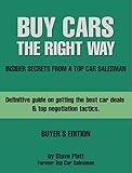 Buy Cars The Right Way Confessions Of A Top Car Salesman Definitive Guide On Getting The Best Car Deals Top Negotiation Tactics English Edition