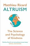 Altruism The Power Of Compassion To Change Yourself And The World English Edition