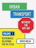 Urban Transport Without The Hot Air Volume 1 Sustainable Solutions For Uk Cities English Edition