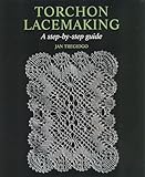 Torchon Lacemaking A Stepbystep Guide English Edition