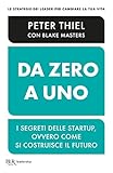 Da Zero A Uno I Segreti Delle Startup Ovvero Come Si Costruisce Il Futuro Italian Edition