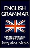 English Grammar Workbook For Advanced Students Of English Book One 1 English Edition
